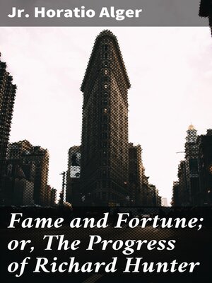 cover image of Fame and Fortune; or, the Progress of Richard Hunter